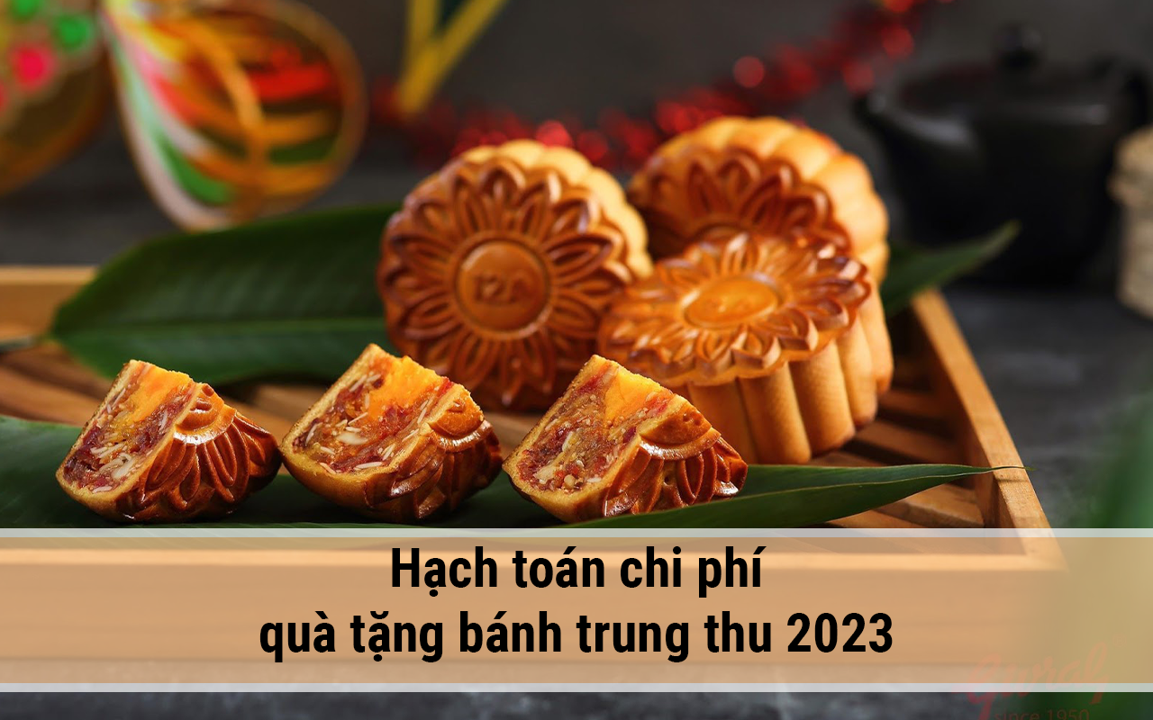 Cách Hạch Toán Chi Phí Quà Tặng Bánh Trung Thu