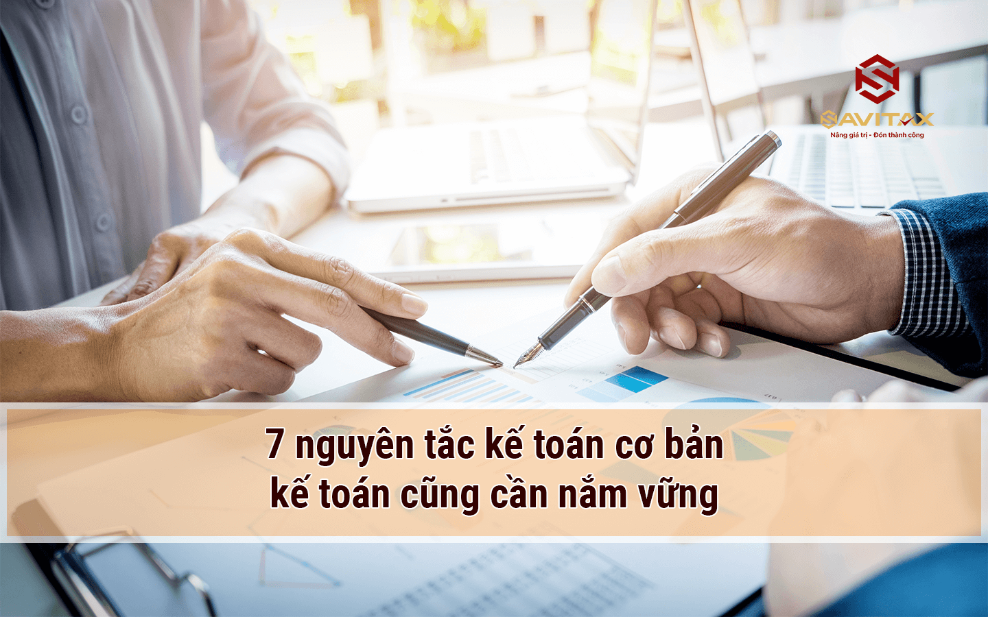 7 Nguyên Tắc Kế Toán Cơ Bản, Ai Làm Kế Toán Cũng Cần Nắm Vững