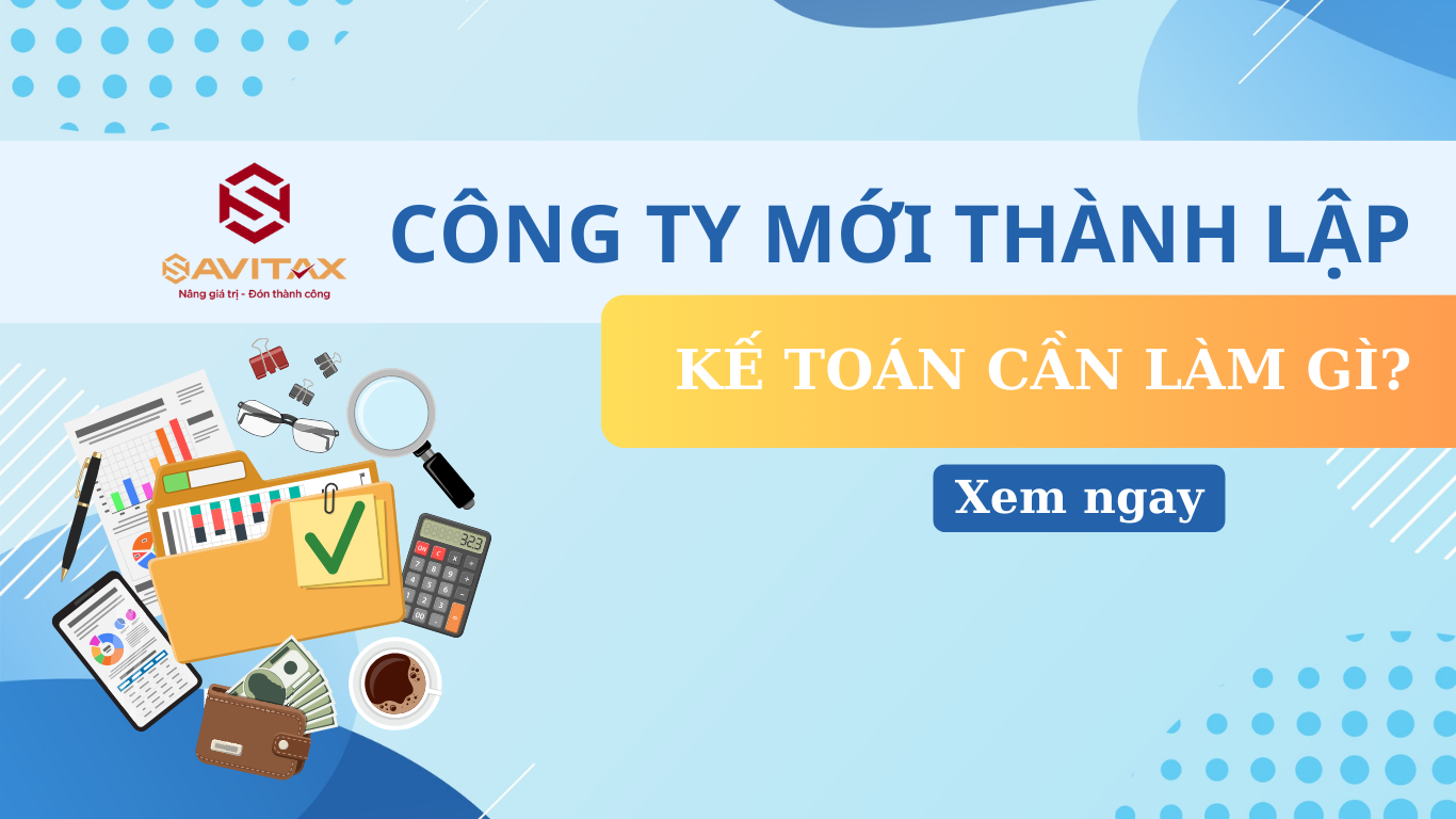 Những Việc Kế Toán Cần Làm Khi Mới Thành Lập Công Ty