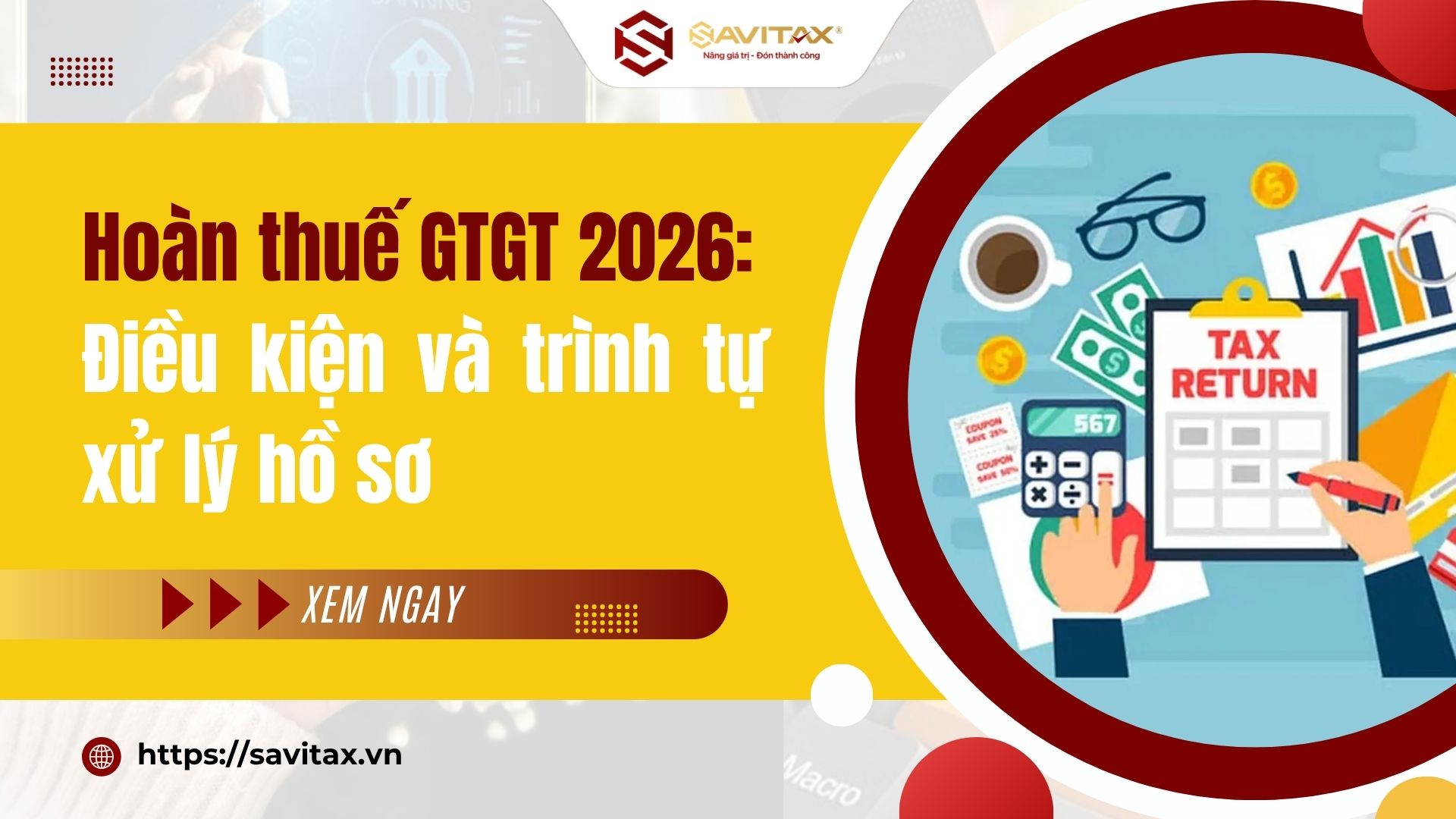 Trường hợp nào được hoàn và không được hoàn thuế GTGT 2026?